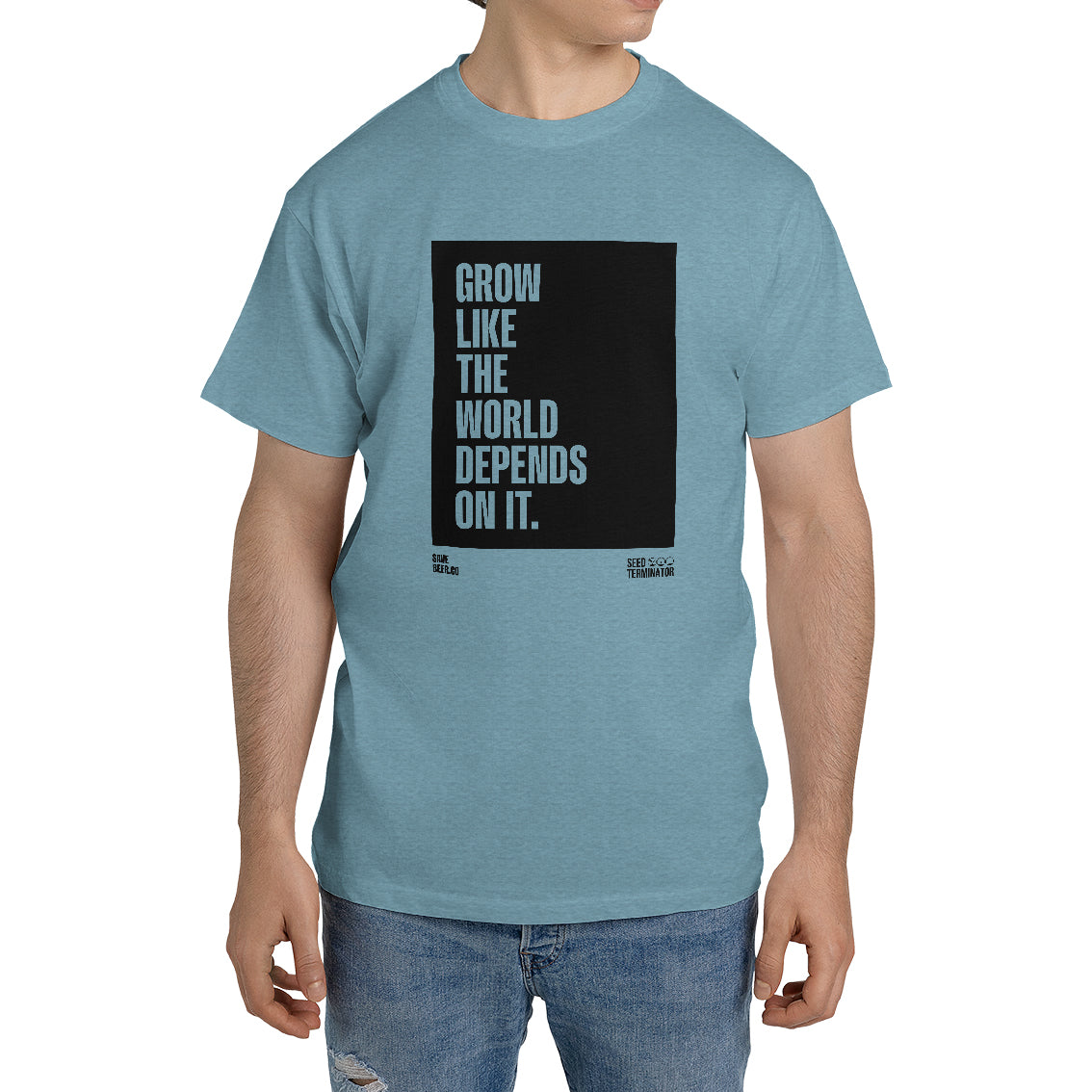 Grow like the world depends on it - Slate Blue